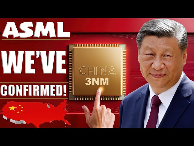 CHINA Can Produce 3nm and 5nm Chips ...ASML Admits!