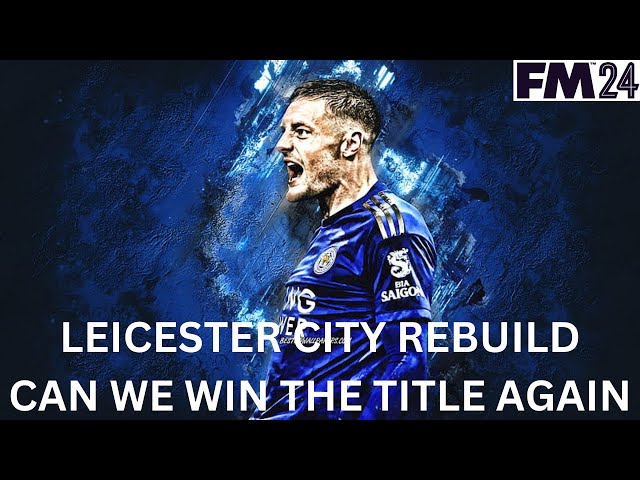 LEICESTER CITY REBUILD | CAN WE WIN THE TITLE AGAIN?