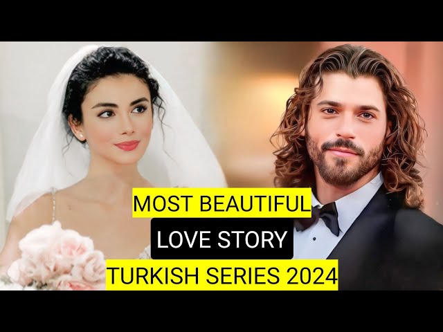 Top 9 Most Beautiful Love Story Turkish Drama Series 2024