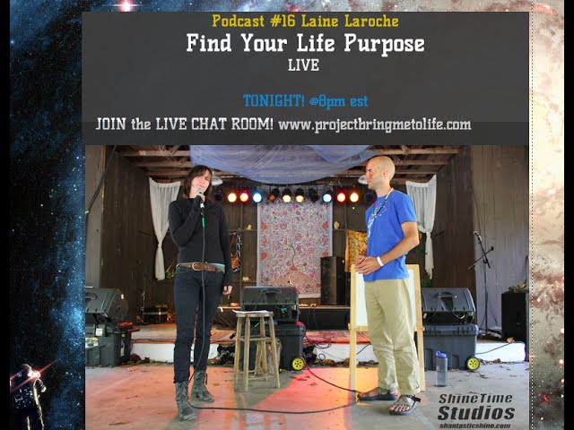 Podcast #16 Find Your Life Purpose w/ Guest Laine Laroche