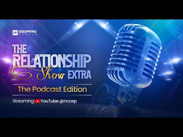 The Relationship Show Extra | Yinka & Dolapo | NCC EP