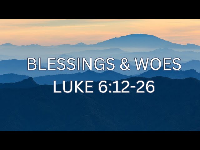 2.16.25 Service: BLESSINGS & WOES