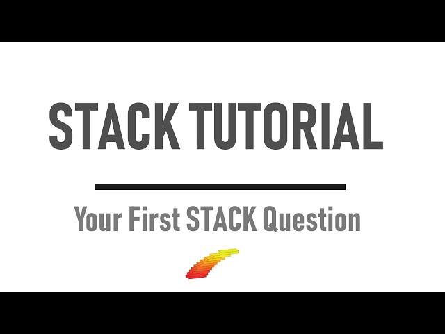 Your First Stack Question - STACK Tutorial