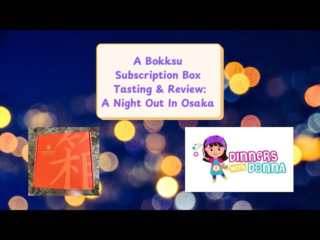 A Bokksu Subscription Box Tasting & Review: A Night Out In Osaka