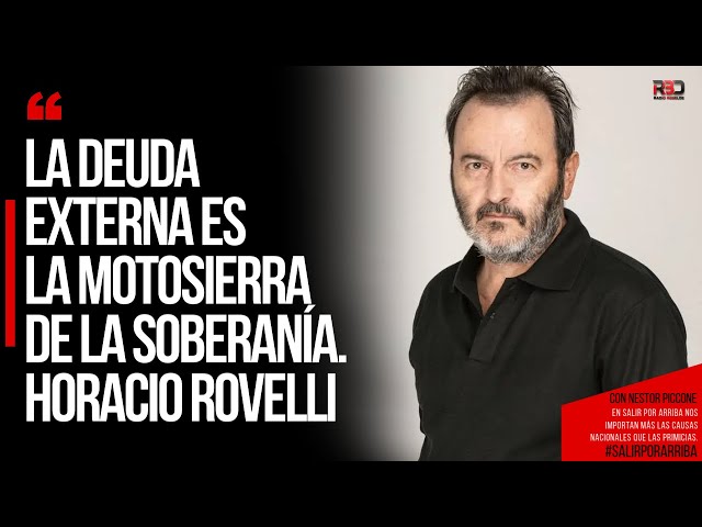 LA DEUDA EXTERNA ES LA MOTOSIERRA DE LA SOBERANÍA. Horacio Rovelli