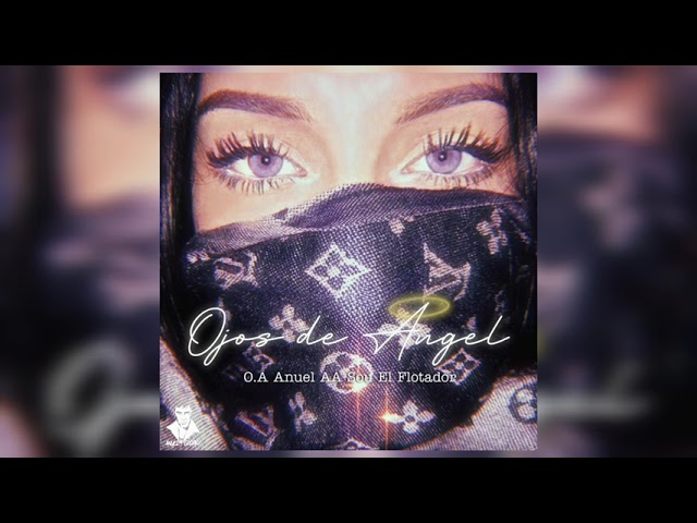 Ojos de Angel - Anuel AA O.A Y Sou El Flotador (Remix)