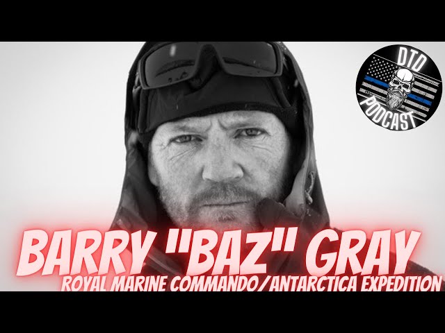 Barry “Baz” Gray “Royal Marine Commando/Antarctica Expedition”