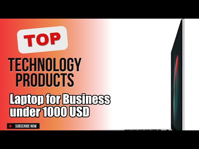 Top 3 Technology products about Laptop for Business under 1000 USD Popular of NOW