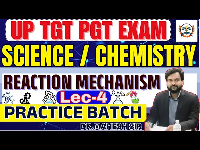 CHEMISTRY FOR UP TGT SCIENCE PGT CHEMISTRY 2025 l Chemistry -Reaction Mechanism | Practice Class