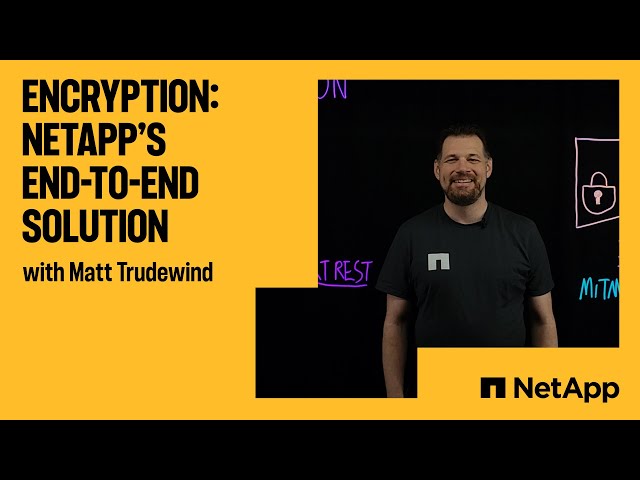 Encryption - NetApp's end-to-end solution