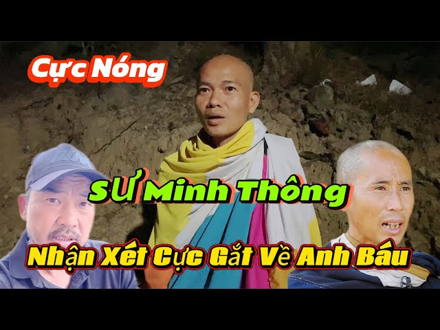 Nóng Sư Minh Thông Nhận Xét Quá Gắt Về Anh Báu Và Sư Minh Tuệ