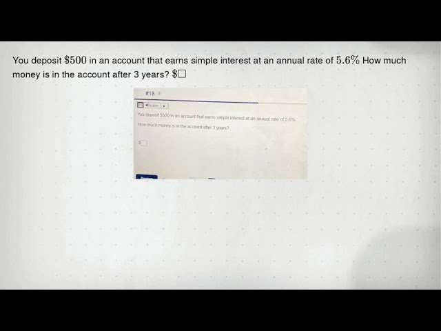 You deposit 500 in an account that earns simple interest at an annual rate of 5.6% How much money is