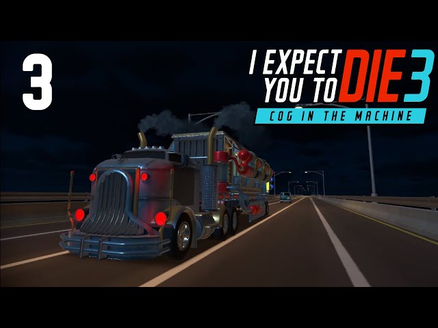 INFILTRATING THE MOST DANGEROUS TRUCK IN THE WORLD!!!   I Expect You to Die 3 VR #3