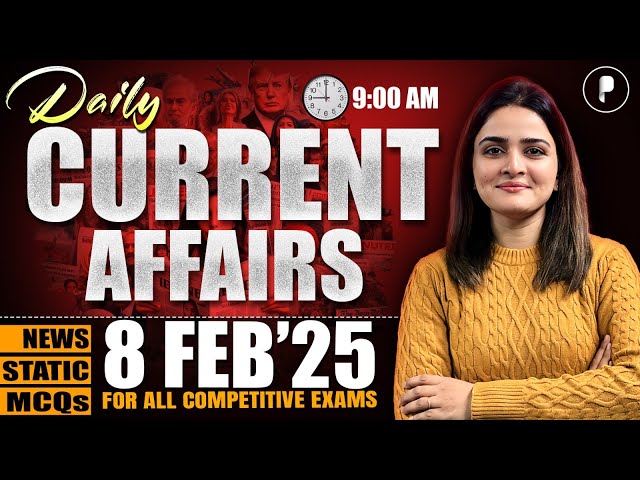 8 February Current Affairs 2025 | Daily Current Affairs | Current Affairs Today