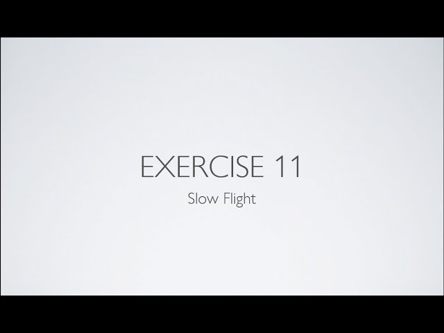 Private Pilot License - Flight Training Exercise Exercise 11 - Slow Flight: Introduction