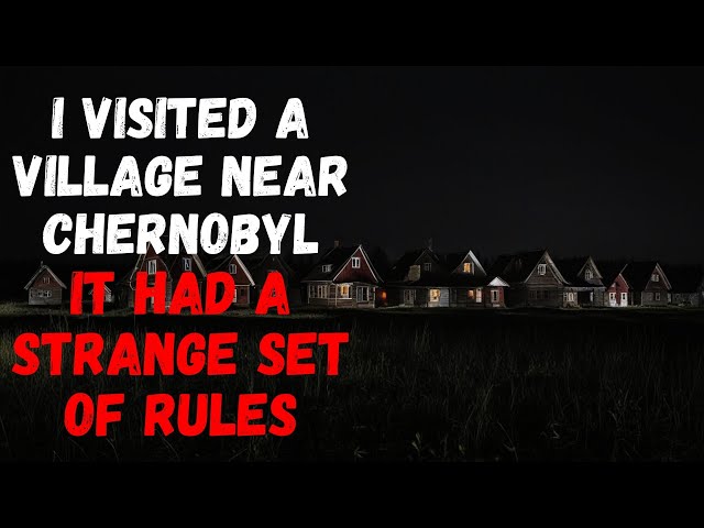 The Haunting Rules of a Village Near Chernobyl - Creepypasta