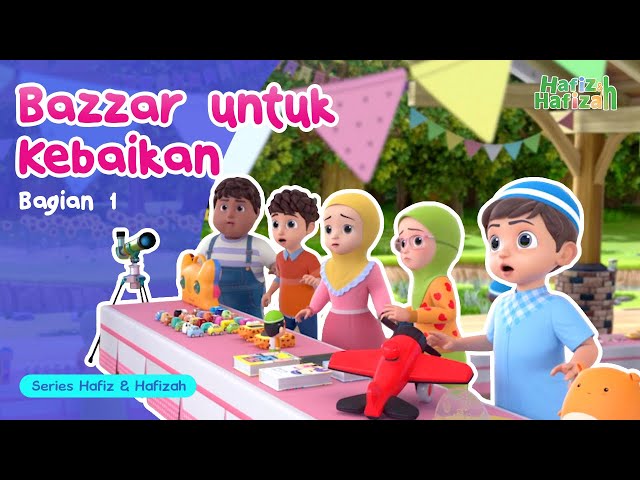 Bazzar Untuk Kebaikan (Part 1) | Kartun Anak-Anak Islami | Hafiz & Hafizah | Eps 09