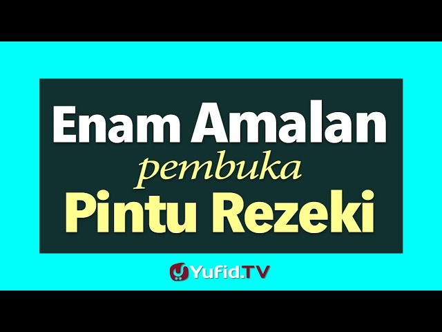 Enam Amalan Pembuka Pintu Rezeki - Poster Dakwah Yufid TV