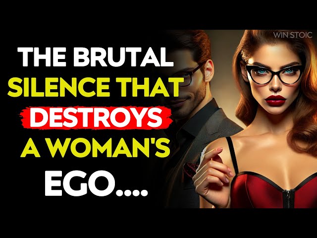 THE SILENCE THAT DESTROYS A WOMAN'S EGO!!! Dark Psychology| Stoic Life Lessons #stoiclifelessons