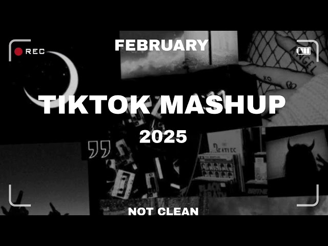 Tiktok Mashup February 💗2025💗 (Not Clean)