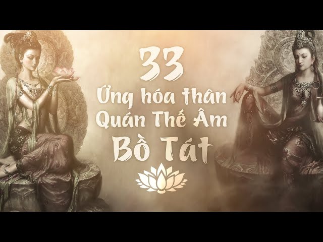 33 ỨNG HÓA THÂN CỦA QUÁN THẾ ÂM BỒ TÁT