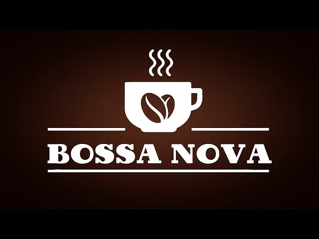 Elegant Bossa Nova JAZZ - Relaxing Instrumental Bossa Nova Music For Work,Study and Dreaming