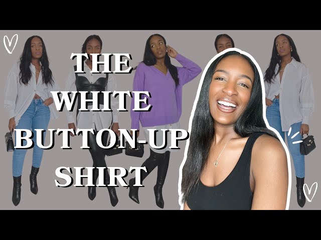 How to Style a White Button-Up Shirt | Casual Looks | Fashion & Style