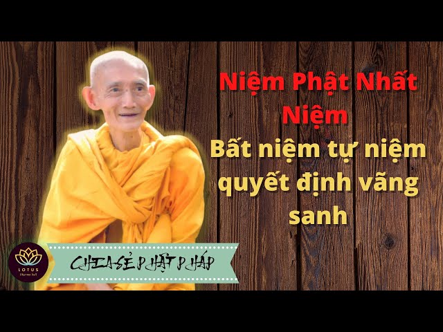 Niệm Phật Nhất Niệm - Bất niệm tự niệm quyết định vãng sanh - HT Thích Giác Khang