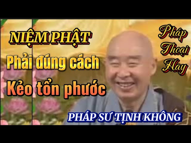 NIỆM PHẬT PHẢI ĐÚNG CÁCH KẺO TỔN PHƯỚC. PHÁP SƯ TỊNH KHÔNG THUYẾT GIẢNG 🙏🙏🙏@phatphapnews