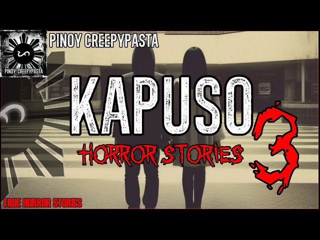 KAPUSO HORROR STORIES 3 | True Horror Stories | Pinoy Creepypasta