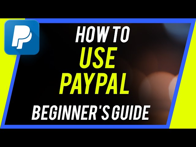 How to Use PayPal - Beginner's Guide