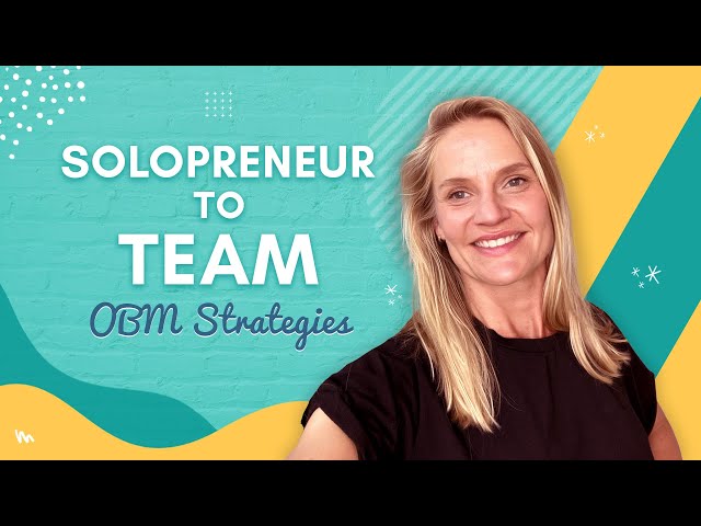 From Solopreneur to Team Based Business: OBM Strategies to Scale with Ease