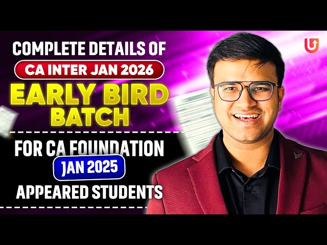 Complete Details about Early Bird Batch For CA Inter Jan2026 | CA Foundation Jan25 Appeared Students