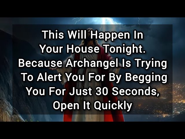 Archangel🛑This Will Happen In Your House Tonight. Because Archangel Is Trying To Alert You For By