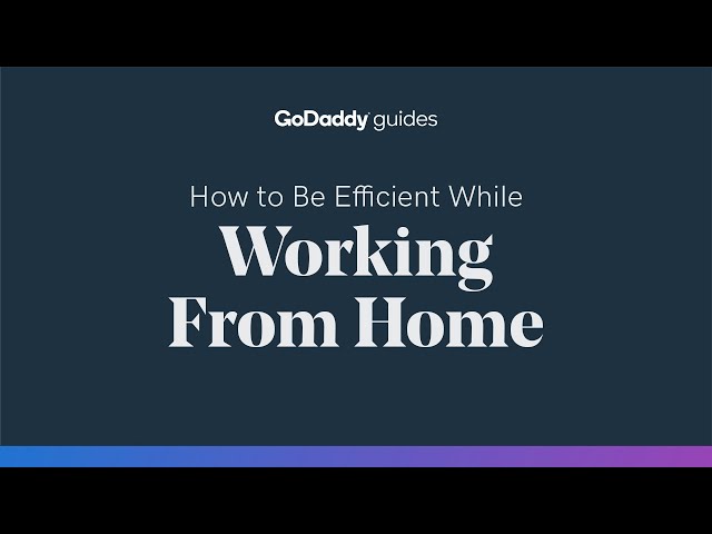 How to Be Efficient While Working From Home