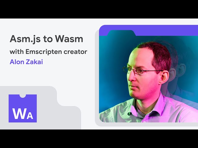 From asm.js to Wasm with Emscripten creator Alon Zakai  - WasmAssembly