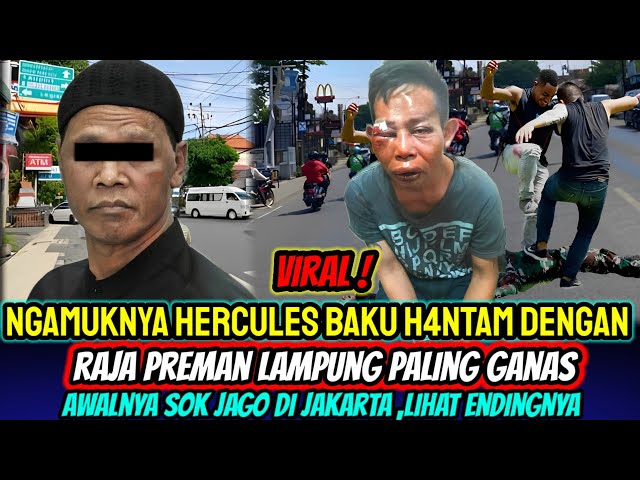 KISAH VIRAL ! GANASNYA HERCULES B4KU H4NTAM DENGAN RAJA PREMAN LAMPUNG YANG SOK JAGO DI JAKARTA