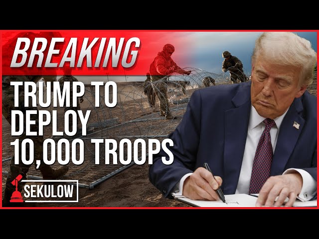 BREAKING: Trump to Deploy 10,000 Troops