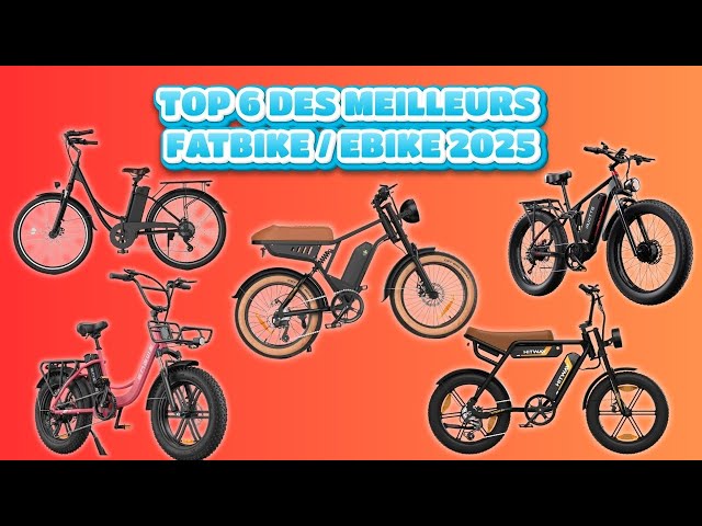 TOP 6 DES MEILLEURS FATBIKE/EBIKE 2025