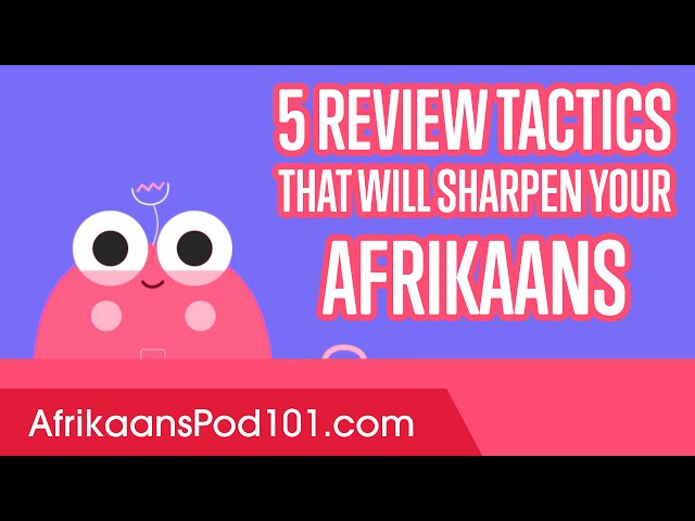 5 Review Tactics That Will Sharpen Your Afrikaans