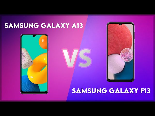 Samsung Galaxy A13 vs Samsung Galaxy F13 Technical Comparison