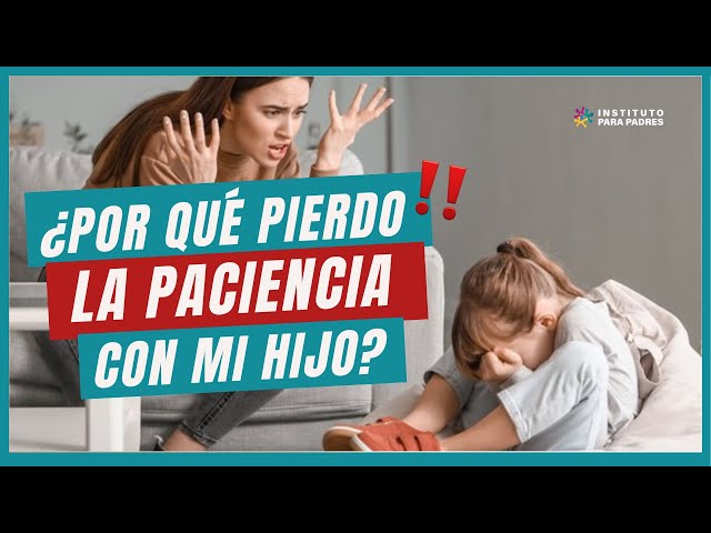 PIERDO LA PACIENCIA CON MI HIJO: Por qué sucede y cómo superarlo ✅