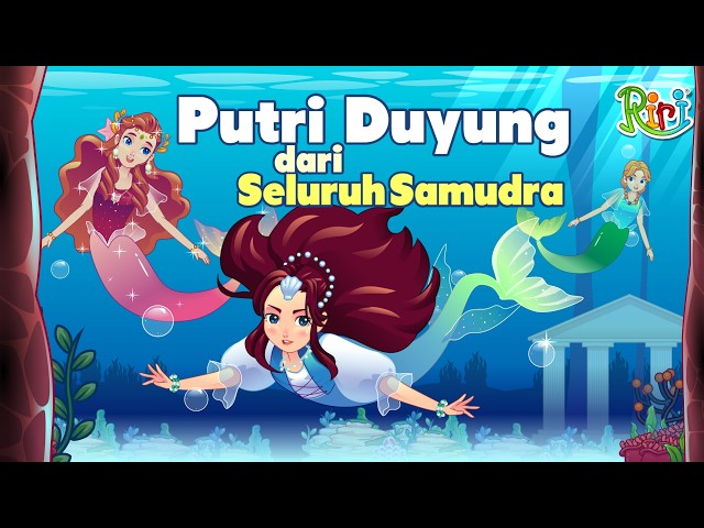 Cantik! Putri Duyung dari Tujuh Samudra | Dongeng Anak Bahasa Indonesia | Cerita Rakyat Nusantara