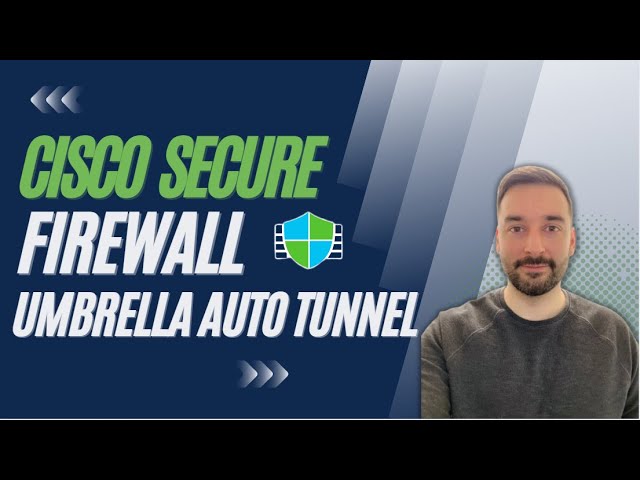 Cisco Secure Firewall 7.3 Release - Umbrella Auto Tunnel