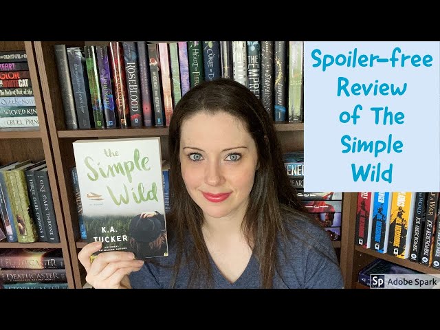 BOOK REVIEW OF THE SIMPLE WILD BY K.A. TUCKER: SPOILER FREE! I could NOT put this book down!!!