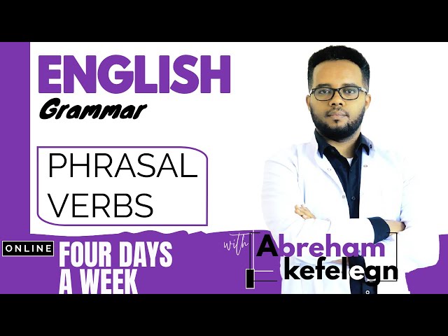 Ethiopia: እንግሊዝኛን በአማርኛ መማር/ PHRASAL VERBS