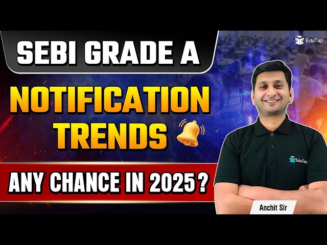 SEBI Grade A Notification 2025 | SEBI Grade A Officer Recruitment & Vacancies 2025 | EduTap SEBI