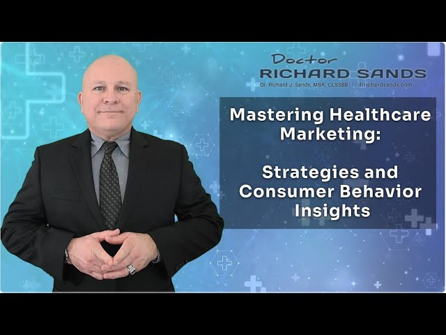 Mastering Healthcare Marketing  Strategies and Consumer Behavior Insights | drrichardsands.com