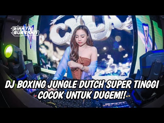 DJ BOXING JUNGLE DUTCH SUPER TINGGI FULL BASS 2025 || COCOK UNTUK DUGEM!!