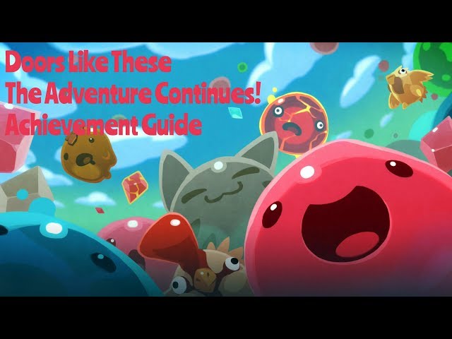 Slime Rancher - "Doors Like These" and "The Adventure Continues!" achievement/trophy guide